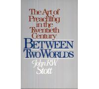 Between Two Worlds: The Art of Preaching in the Twentieth Century
