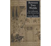 Between Two Worlds: The Construction of the Ottoman State