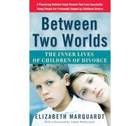 Between Two Worlds: The Inner Lives of Children of Divorce
