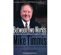 Between Two Worlds: The Spiritual Journey of an Evangelical Catholic