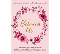 Between Us: A Guided Mother-Daughter Journal for Deeper Conversations, Shared Stories & Real Connection (Black & White Edition) (The Healing Collection)