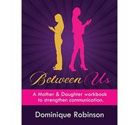 Between Us: A Mother & Daughter workbook to strengthen communication