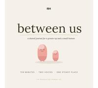 Between Us: A Shared Journal for a Grown-Up and a Small Human
