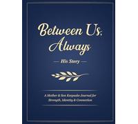 Between Us, Always, His Story: A Mother & Son Keepsake Journal for Strength, Identity & Connection