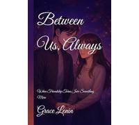 Between Us, Always: When Friendship Turns Into Something More