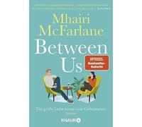 Between Us - Die groe Liebe kennt viele Geheim, McFarlane, Hochsieder.