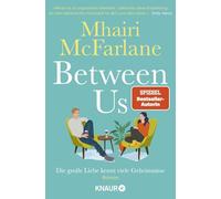 Between Us - Die große Liebe kennt viele Geheimnisse: Roman