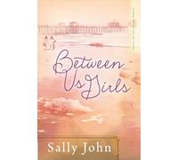 Between Us Girls: Volume 1: 01 (Family of the Heart Series)
