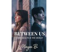 Between Us: The Silence We Hold