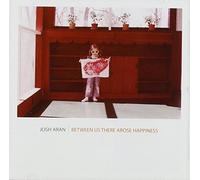 Between Us There Arose Happiness by Josh Aran (2003-05-03)