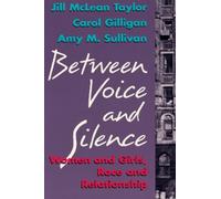 Between Voice and Silence: Women and Girls, Race and Relationship