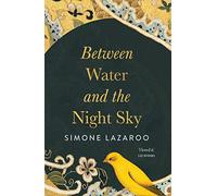 Between Water and the Night Sky: Simone Lazaroo