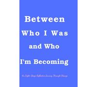Between Who I Was and Who I’m Becoming: An Eight-Stage Reflective Journey for Women Navigating Life Transitions