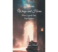 Between Wings and Horns: Where Legends Hide, Hope Awakens