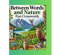 Between words and nature fun crosswords: "Explore the beauty of nature while exercising your mind with words."