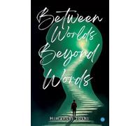 Between Worlds, Beyond Words