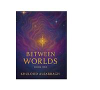 Between Worlds - Book One: A Journey Through Secrets and Shadows