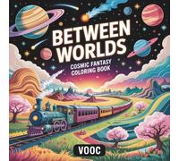Between Worlds: Cosmic Fantasy Coloring Book for Adults Featuring Celestial Journeys, Otherworldly Architecture, and Whimsical Adventures for ... Escape (Enchanted Realms - Fantasy Coloring)