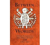 Between Worlds: Dybbuks, Exorcists, and Early Modern Judaism (Jewish Culture and Contexts)