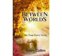 Between Worlds: My True Coma Story