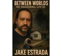 Between Worlds: The Paranormal Life of Jake Estrada