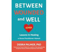 Between Wounded and Well: Lessons in Healing