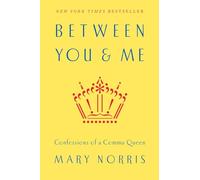 Between You & Me - Confessions of a Comma Queen