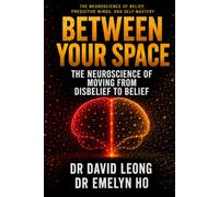 BETWEEN YOUR SPACE: The Neuroscience of Moving from Disbelief to Belief