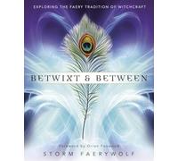 Betwixt and Between: Exploring the Faery Tradition of Witchcraft