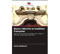 Beurs réécrire la tradition française: Demain, je lirai Le gone du Chaâba, d'Azouz Begag, et Kiffe Kiffe, de Faiza Guène 1986-2004