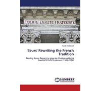 'Beurs' Rewriting the French Tradition: Reading Azouz Begag's Le gone du Chaâba and Faiza Guène's Kiffe Kiffe demain (1986-2004)