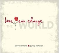 Bev Barnett & Greg Newlon - Love Can Change The World