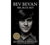 Bev Bevan: Mr. Blue Sky: Biography of ELO’s Drummer, His Role in Rock’s Orchestral Revolution, and the Lasting Legacy of Birmingham’s Sound