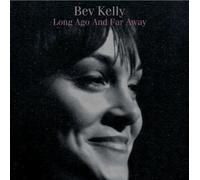 Bev Kelly - Long Ago & Far Away