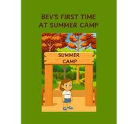 BEV’S FIRST TIME AT SUMMER CAMP (Bev’s Brave Steps Series)