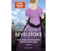 Bevelstoke - Die unergründlichen Wege einer Lady: Roman | Von der Autorin des Weltbestsellerphänomens BRIDGERTON | Gewinner LovelyBooks Community Awards 2024