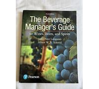 Beverage Manager's Guide to Wines, Beers, and Spirits, The (What's New in Culinary & Hospitality)
