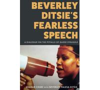 Beverley Ditsie's Fearless Speech : A Dialogue on the Pitfalls of Queer Struggle