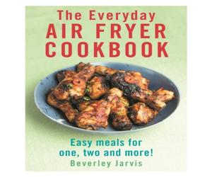 Beverley Jarvis The Everyday Air Fryer Cookbook : Easy Meals for 1, 2 & more Beverley Jarvis Multicolor