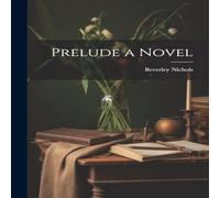 Beverley Nichols Prelude a Novel Paperback Book Beverley Nichols Multicolor