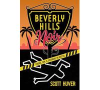 Beverly Hills Noir: Crime, Sin, & Scandal in 90210