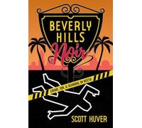 Beverly Hills Noir : Crime, Sin, & Scandal in 90210 Volume 1