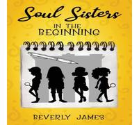 Beverly Melinda James Soul Sisters: In the Beginning N/A Book Beverly Melinda James Multicolor