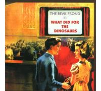 Bevis Frond - What Did for Dinosaurs