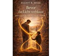 Bevor das Licht verblasst: Eine Geschichte über Liebe, Zeit und das, was bleibt