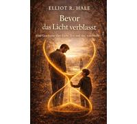 Bevor das Licht verblasst: Eine Geschichte über Liebe, Zeit und das, was bleibt