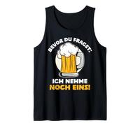 Bevor Du Fragst Ich Nehme Noch Eins October Funny Design Tank Top