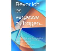 Bevor ich es vergesse zu fragen...: Ein Ausfüllbuch für meine Eltern - Erzählt mir eure Geschichte, eure Träume und eure schönsten Erinnerungen.