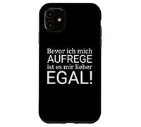 Bevor ich mich aufrege ist es mir lieber egal Case for iPhone 11