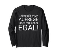 Bevor ich mich aufrege ist ES mir Lieber egal Long Sleeve T-Shirt
